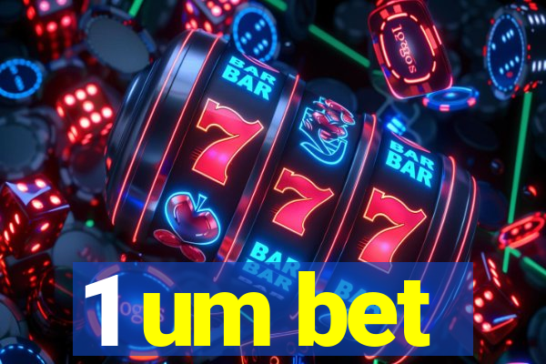 1 um bet